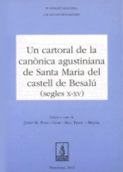 Un cartoral de la canònica agustiniana de Santa Maria del castell de Besalú (s. X-XV)