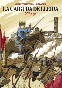 La caiguda de Lleida, 300 anys