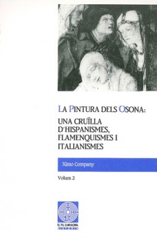La pintura dels Osona: una cruïlla d'hispanismes, flamenquismes i italianismes. Volum 2