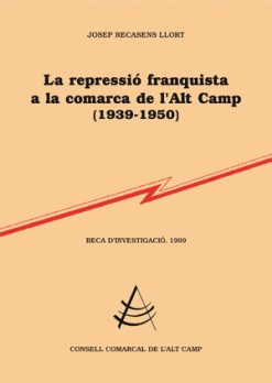 La repressió franquista a la comarca de l'Alt Camp (1939-1950)